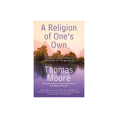 A Religion of Ones Own - by Thomas Moore (Paperback)