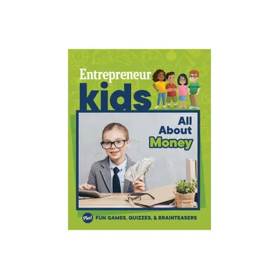 Entrepreneur Kids: All about Money - by The Staff of Entrepreneur Media (Paperback)