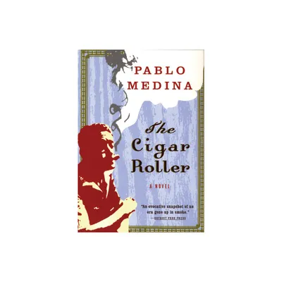 The Cigar Roller - by Pablo Medina (Paperback)