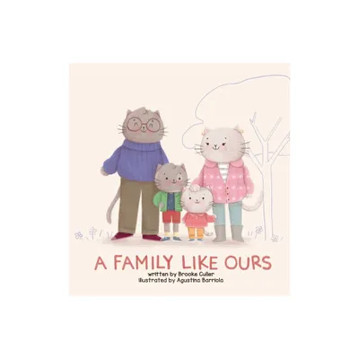 A Family Like Ours - by Brooke Culler (Hardcover)