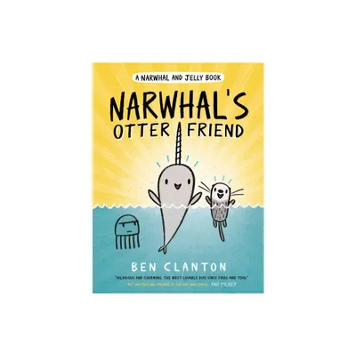 Narwhal and Jelly 4 : Narwhals Otter Friend - by Ben Clanton (Hardcover)