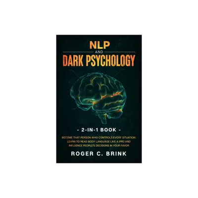 NLP and Dark Psychology 2-in-1 Book - by Roger C Brink (Paperback)