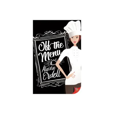 Off the Menu - by Alaina Erdell (Paperback)