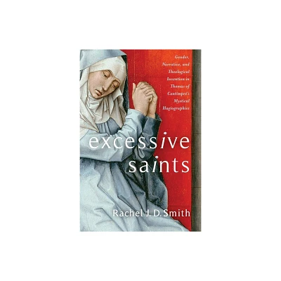 Excessive Saints - (Gender, Theory, and Religion) by Rachel J D Smith (Hardcover)