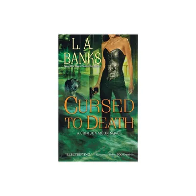 Cursed to Death - (Crimson Moon Novels) by L A Banks (Paperback)