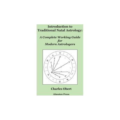 Introduction to Traditional Natal Astrology - by Charles Obert (Paperback)