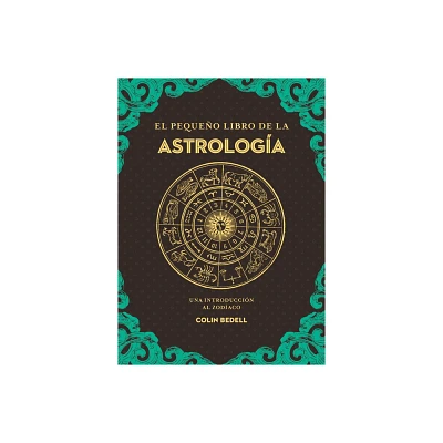 El Pequeo Libro de la Astrologia - by Colin Bedell (Paperback)