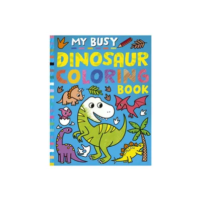 My Busy Dinosaur Coloring Book - by Tiger Tales (Paperback)