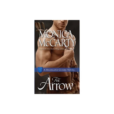 The Arrow - (Highland Guard) by Monica McCarty (Paperback)