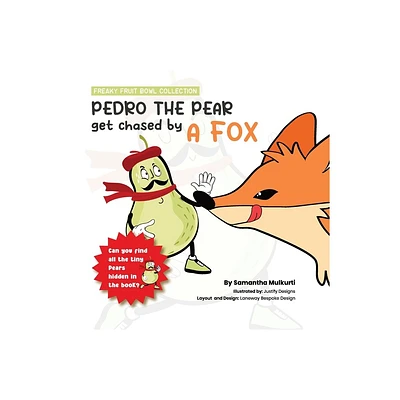 Pedro the pear gets chased by a fox - (Freaky Fruit Bowl Collection) Large Print by Samantha B Mulkurti (Paperback)