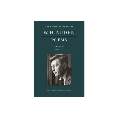 The Complete Works of W. H. Auden: Poems, Volume II - by W H Auden (Hardcover)