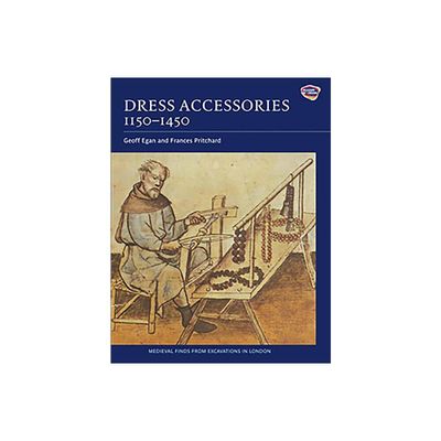 Dress Accessories, C. 1150- C. 1450 - (Medieval Finds from Excavations in London) by Geoff Egan & Frances Pritchard (Paperback)