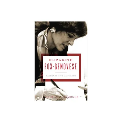 Elizabeth Fox-Genovese - by Deborah A Symonds (Hardcover)