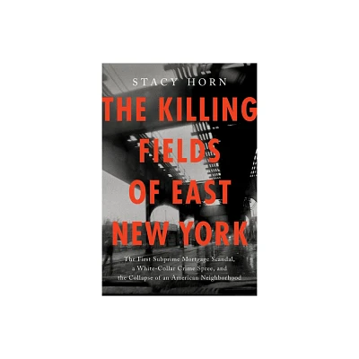 The Killing Fields of East New York - by Stacy Horn (Hardcover)