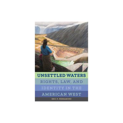 Unsettled Waters - (Critical Environments: Nature, Science, and Politics) by Eric P Perramond (Paperback)