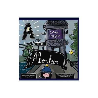 A is for Aberdeen - by Kaitlyn R Rowe (Hardcover)