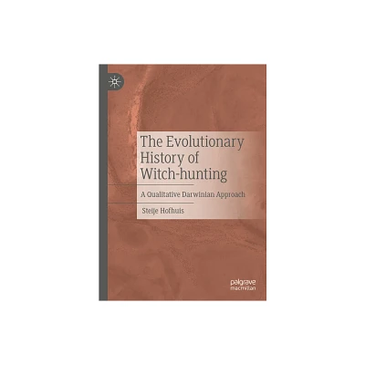 The Evolutionary History of Witch-Hunting - by Steije Hofhuis (Hardcover)