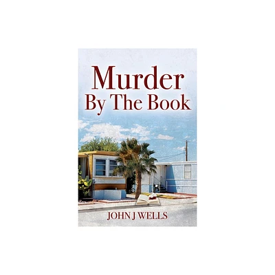 Murder By The Book - by John J Wells (Paperback)