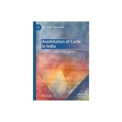 Annihilation of Caste in India - (Marx, Engels, and Marxisms) by Hira Singh (Hardcover)