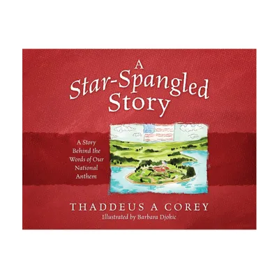 A Star-Spangled Story - by Thaddeus a Corey (Paperback)