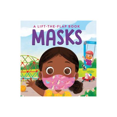 Masks: A Lift-The-Flap Book - by A H Hill (Board Book)