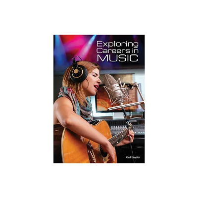 Exploring Careers in Music - by Gail Snyder (Hardcover)