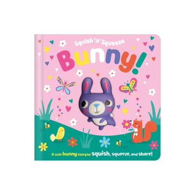 Squish n Squeeze Bunny! - by Alice Fewery (Board Book)