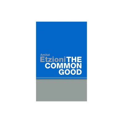 Common Good - by Amitai Etzioni (Paperback)