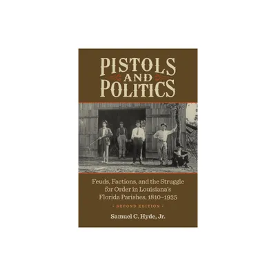 Pistols and Politics - 2nd Edition by Samuel C Hyde (Paperback)