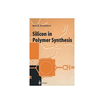 Silicon in Polymer Synthesis - by H R Kricheldorf (Paperback)