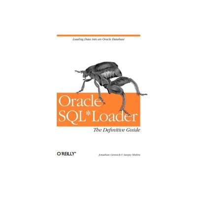 Oracle Sql*loader: The Definitive Guide - by Jonathan Gennick & Sanjay Mishra (Paperback)