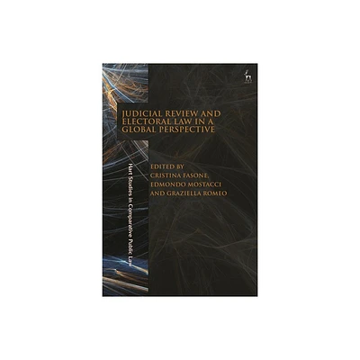 Judicial Review and Electoral Law in a Global Perspective - (Hart Studies in Comparative Public Law) (Hardcover)