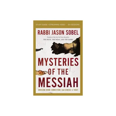 Mysteries of the Messiah Bible Study Guide Plus Streaming Video - by Rabbi Jason Sobel (Paperback)