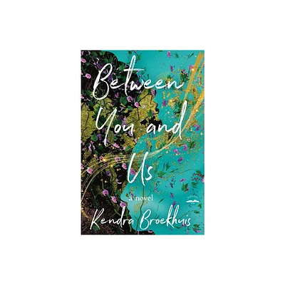 Between You and Us - by Kendra Broekhuis (Paperback)