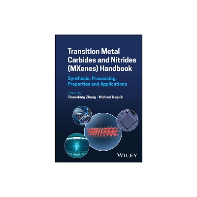 Transition Metal Carbides and Nitrides (Mxenes) Handbook - by Chuanfang Zhang & Michael Naguib (Hardcover)