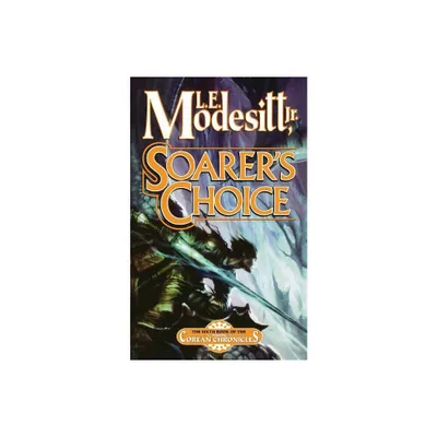 Soarers Choice - (Corean Chronicles) by L E Modesitt (Paperback)