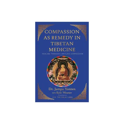 Compassion as Remedy in Tibetan Medicine - by Jampa Yonten (Paperback)