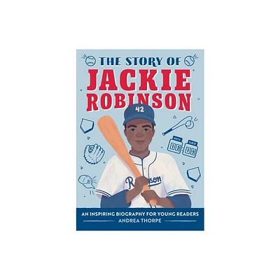 The Story of Jackie Robinson - (The Story of Biographies) by Andrea Thorpe (Paperback)