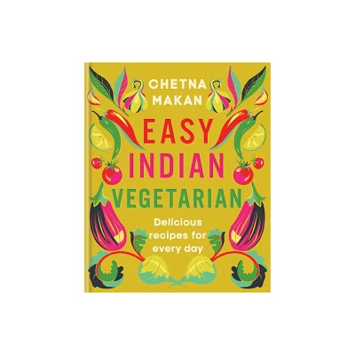 Easy Indian Vegetarian - by Chetna Makan (Hardcover)