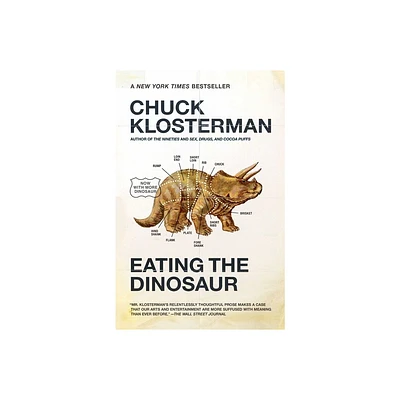 Eating the Dinosaur - by Chuck Klosterman (Paperback)