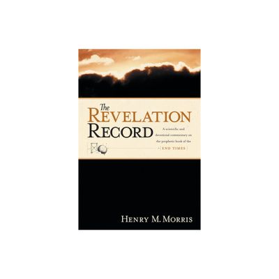 The Revelation Record - by Henry M Morris (Hardcover)