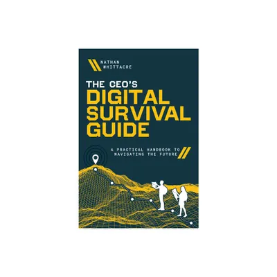 The Ceos Digital Survival Guide - by Nathan Whittacre (Hardcover)