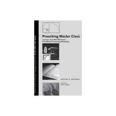 Preaching Master Class - (Art for Faiths Sake) by Will Willimon (Paperback)