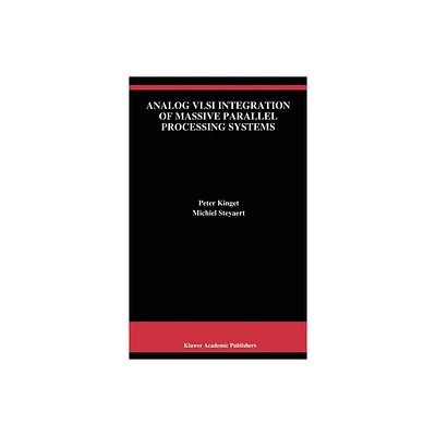 Analog VLSI Integration of Massive Parallel Signal Processing Systems - (The Springer International Engineering and Computer Science) (Hardcover)