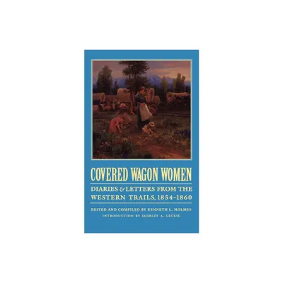 Covered Wagon Women, Volume 7 - by Kenneth L Holmes (Paperback)