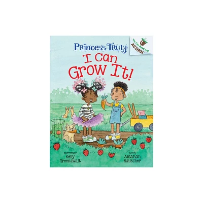 I Can Grow It!: An Acorn Book (Princess Truly #10