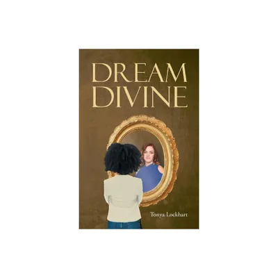 Dream Divine - by Tonya Lockhart (Paperback)