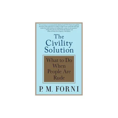 Civility Solution - by P M Forni (Paperback)