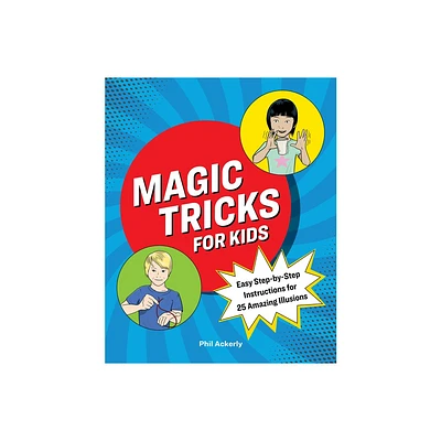 Magic Tricks for Kids - by Phil Ackerly (Paperback)