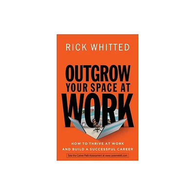 Outgrow Your Space at Work - by Rick Whitted (Paperback)